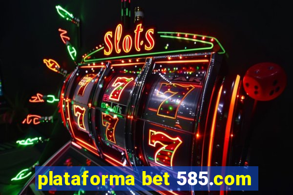 plataforma bet 585.com